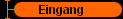 Eingang