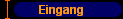 Eingang